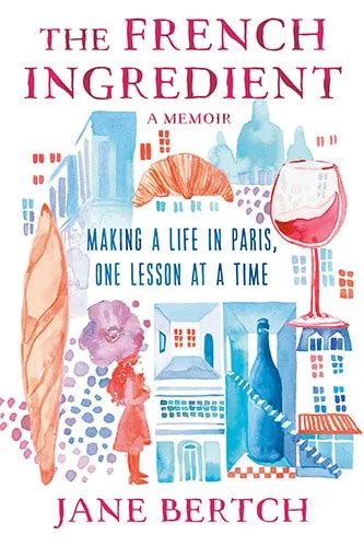 The French Ingredient: A Memoir, by Jane Bertch - A Review