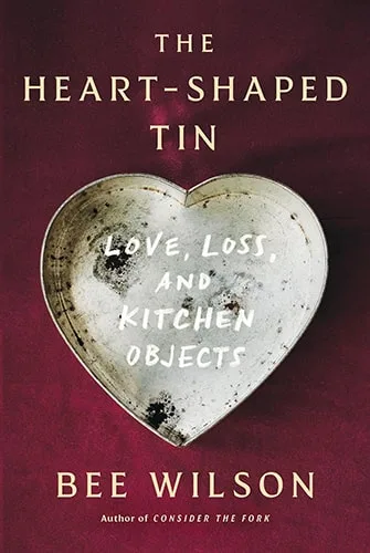The Heart-Shaped Tin, by Bee Wilson - A Review